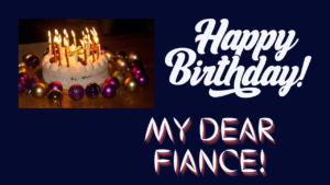 Birthday Greeting Cards For Fiance Happy Birthday Wishes