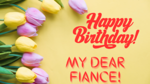 Birthday Greeting Cards For Fiance Happy Birthday Wishes