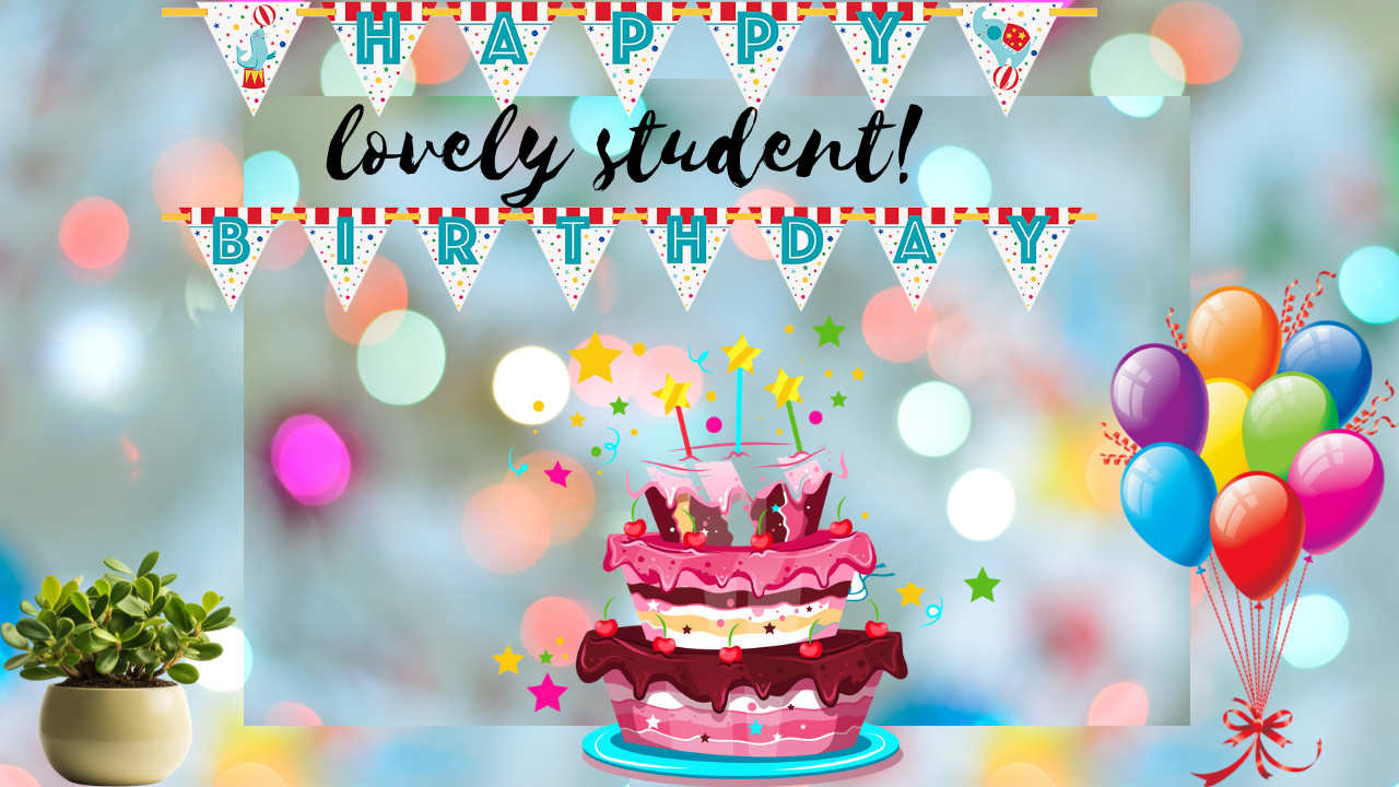 Birthday Greetings For A Student