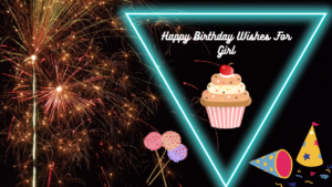 Happy Birthday Wishes For Girl